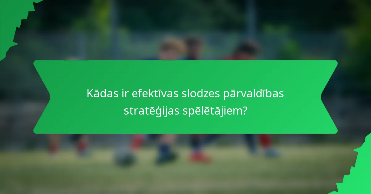 Kādas ir efektīvas slodzes pārvaldības stratēģijas spēlētājiem?